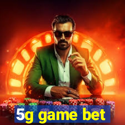 5g game bet